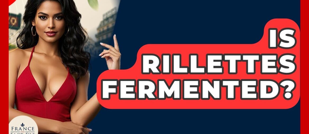 Is Rillettes Fermented? - France Fact File