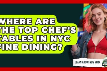 Where Are The Top Chef's Tables In NYC Fine Dining? - Learn About New York