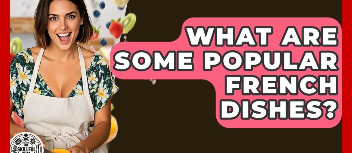 What Are Some Popular French Dishes? – The Skillful Chef What Are Some Popular French Dishes? - The Skillful Chef