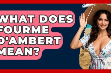 What Does Fourme D'Ambert Mean? - France Fact File