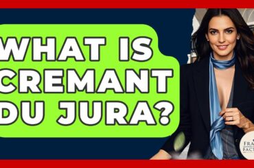 What Is Cremant Du Jura? - France Fact File