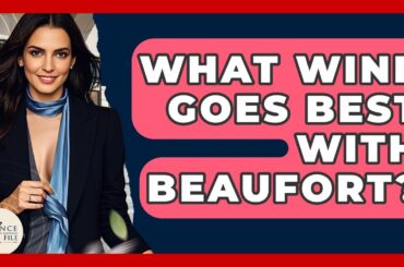What Wine Goes Best With Beaufort? - France Fact File