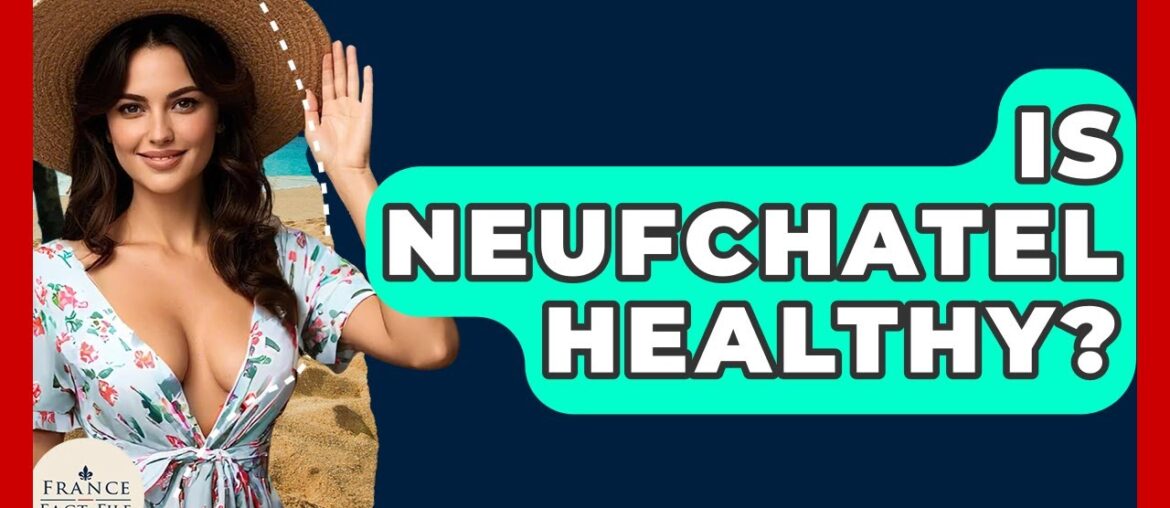 Is Neufchatel Healthy? - France Fact File