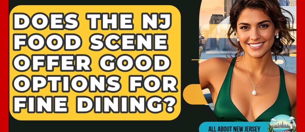 Does the NJ Food Scene Offer Good Options for Fine Dining? - All About New Jersey