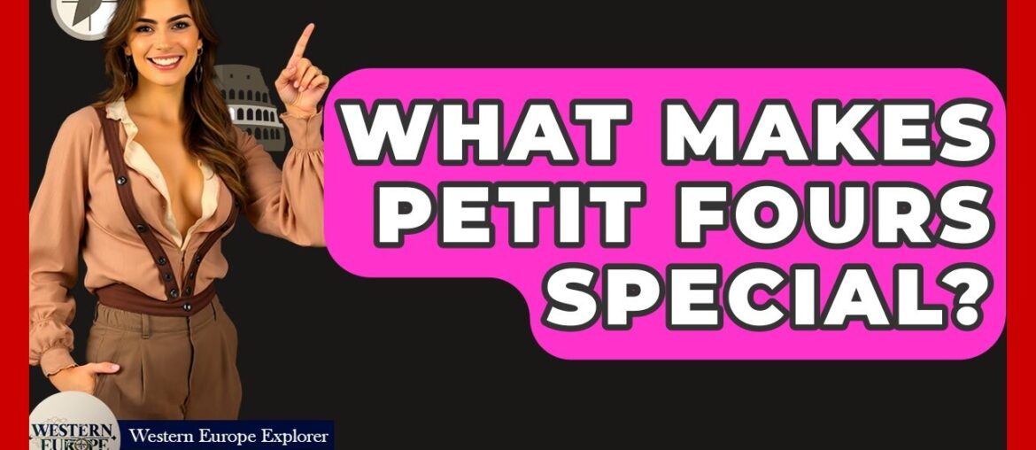 What Makes Petit Fours Special? - Western Europe Explorer