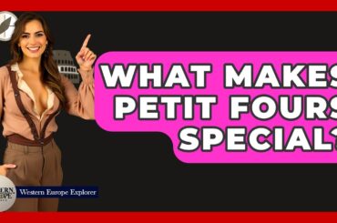 What Makes Petit Fours Special? - Western Europe Explorer