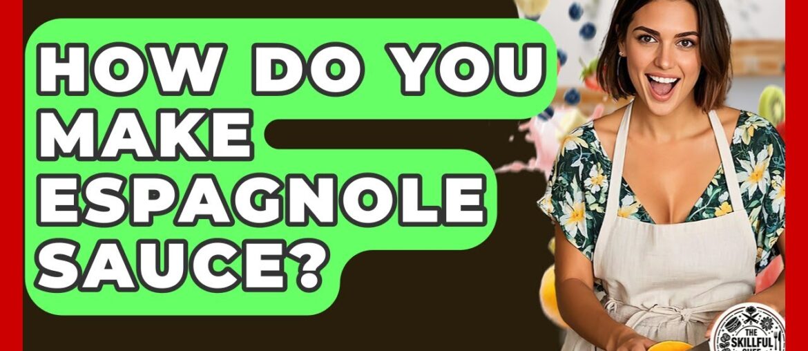 How Do You Make Espagnole Sauce? - The Skillful Chef