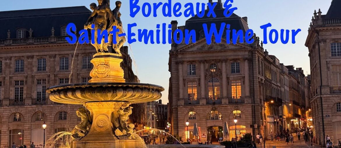 France 2025 – Bordeaux & Saint-Emilion | City walk and wine tour France 2025 - Bordeaux & Saint-Emilion | City walk and wine tour