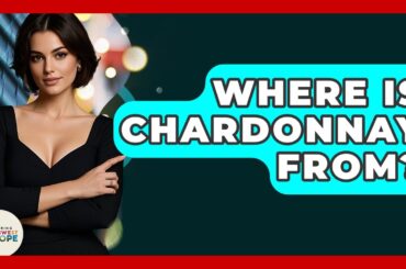 Where Is Chardonnay From? - Exploring Southwest Europe