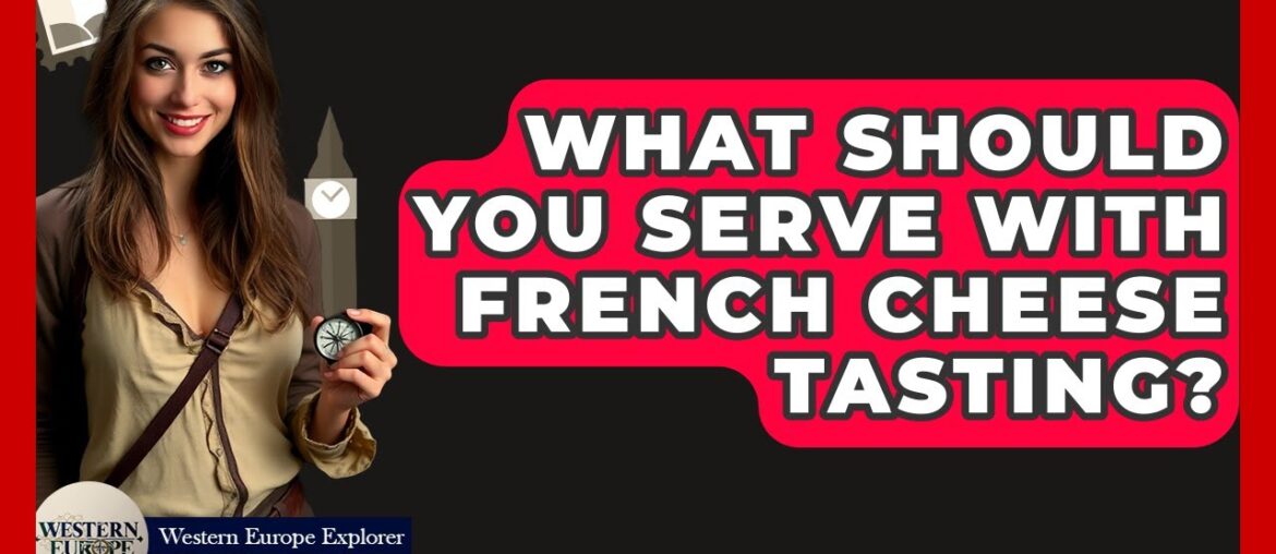 What Should You Serve With French Cheese Tasting? – Western Europe Explorer What Should You Serve With French Cheese Tasting? - Western Europe Explorer