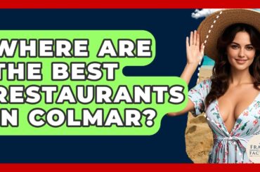 Where Are The Best Restaurants In Colmar? - France Fact File