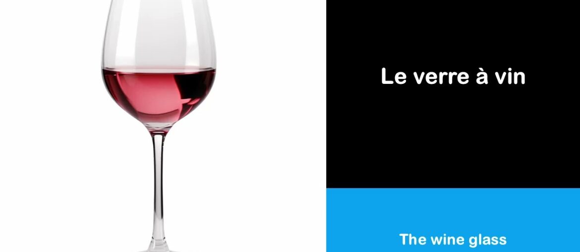 Say it in French I The wine glass Say it in French I The wine glass