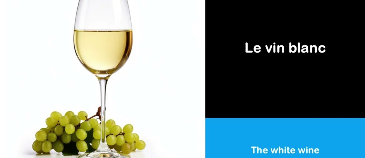 Say it in French I The white wine