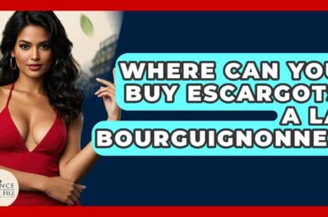 Where Can You Buy Escargots a La Bourguignonne? - France Fact File