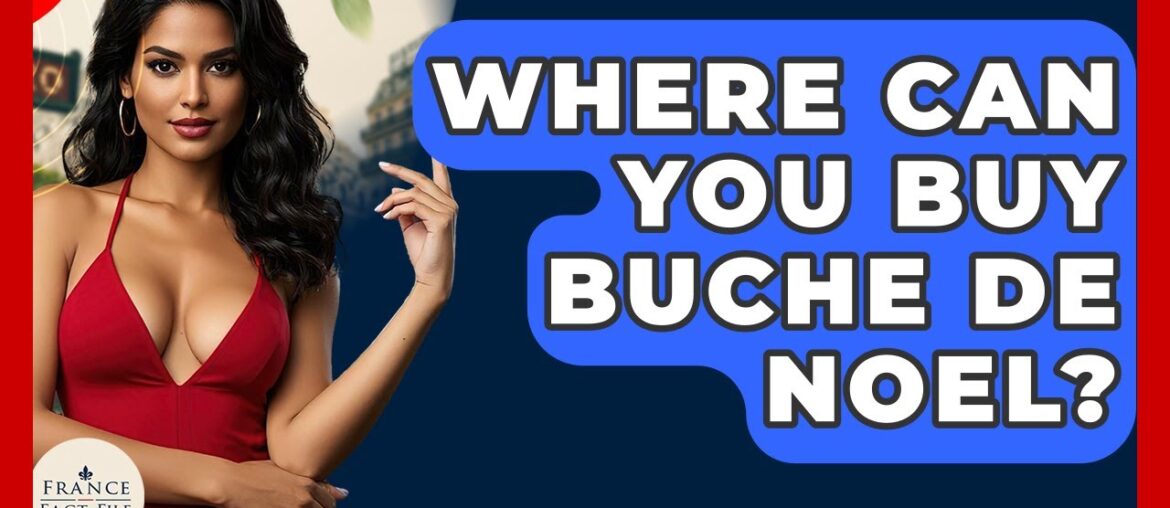 Where Can You Buy Buche De Noel? – France Fact File Where Can You Buy Buche De Noel? - France Fact File