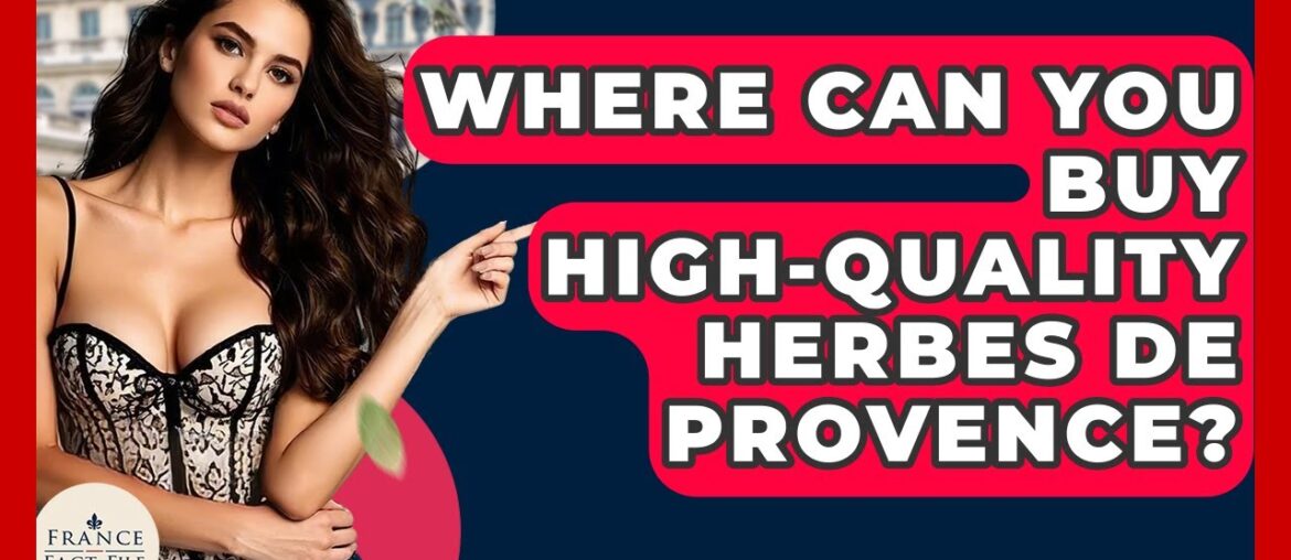 Where Can You Buy High-quality Herbes De Provence? - France Fact File