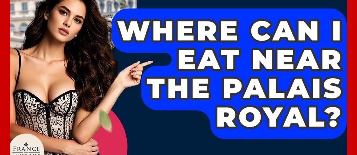 Where Can I Eat Near The Palais Royal? – France Fact File Where Can I Eat Near The Palais Royal? - France Fact File