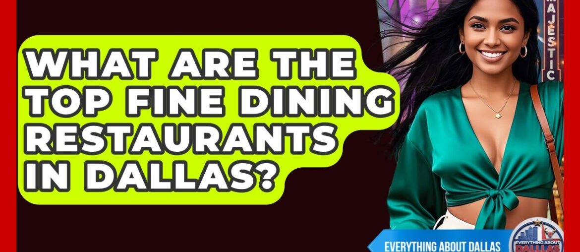 What Are The Top Fine Dining Restaurants In Dallas? – Everything About Dallas What Are The Top Fine Dining Restaurants In Dallas? - Everything About Dallas