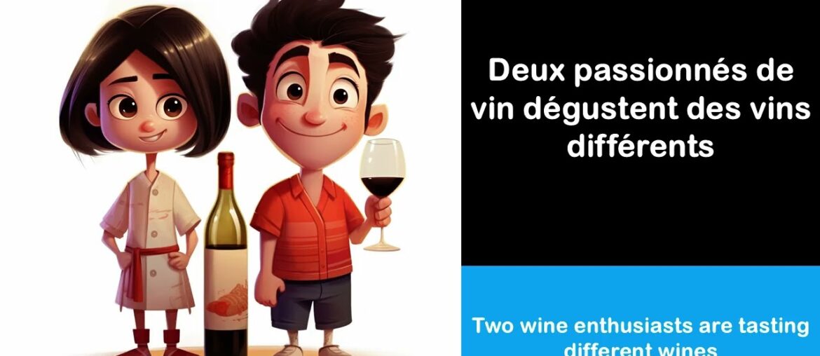 Say it in French I Two wine enthusiasts are tasting different wines Say it in French I Two wine enthusiasts are tasting different wines
