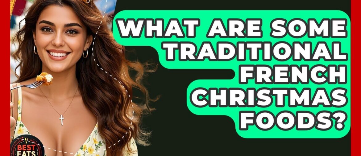 What Are Some Traditional French Christmas Foods? - Best Eats Worldwide