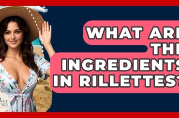 What Are The Ingredients In Rillettes? - France Fact File