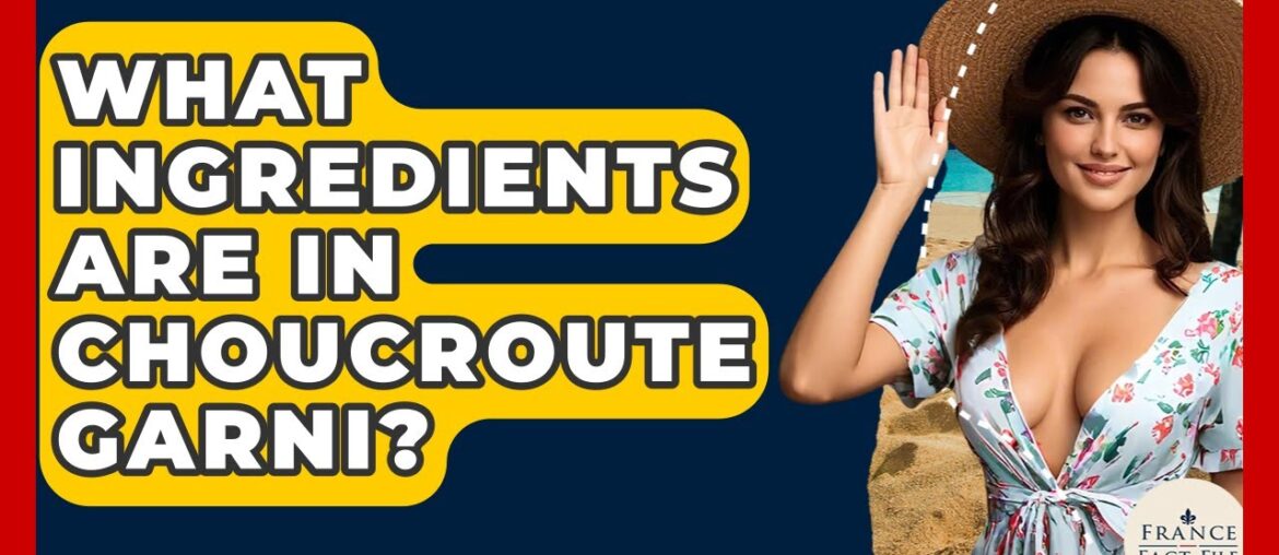 What Ingredients Are In Choucroute Garni? – France Fact File What Ingredients Are In Choucroute Garni? - France Fact File