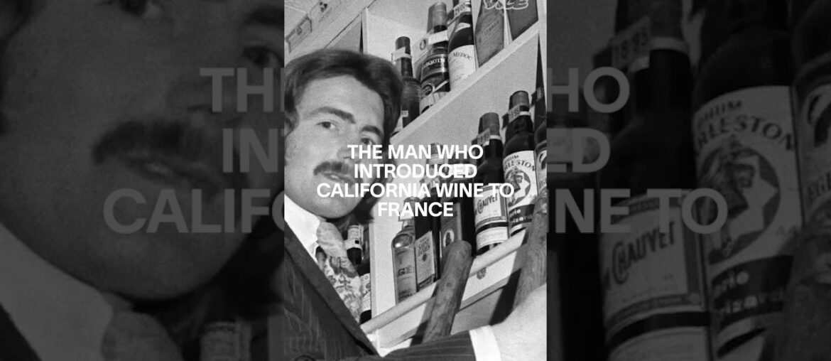 The man who introduced Californian wine to France