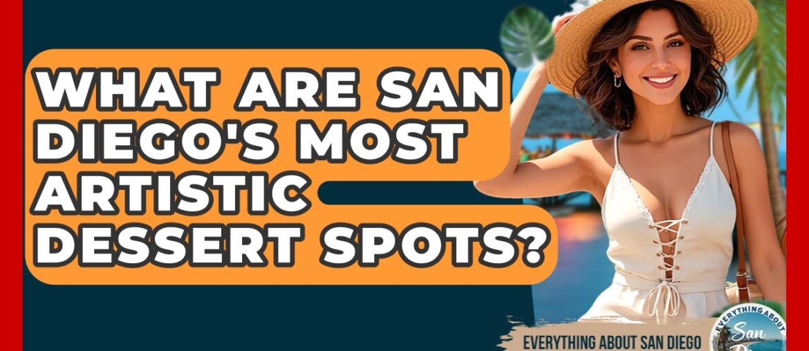What Are San Diego's Most Artistic Dessert Spots? - Everything About San Diego