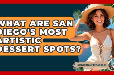 What Are San Diego's Most Artistic Dessert Spots? - Everything About San Diego