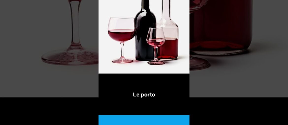Say it in French I The port wine Say it in French I The port wine