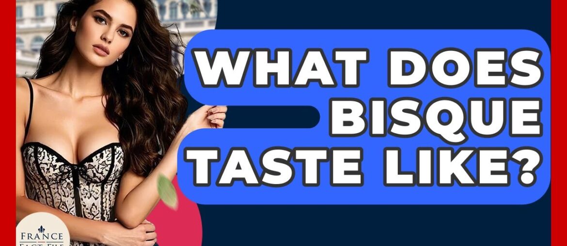 What Does Bisque Taste Like? – France Fact File What Does Bisque Taste Like? - France Fact File