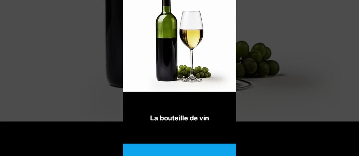 Say it in French I The wine bottle Say it in French I The wine bottle