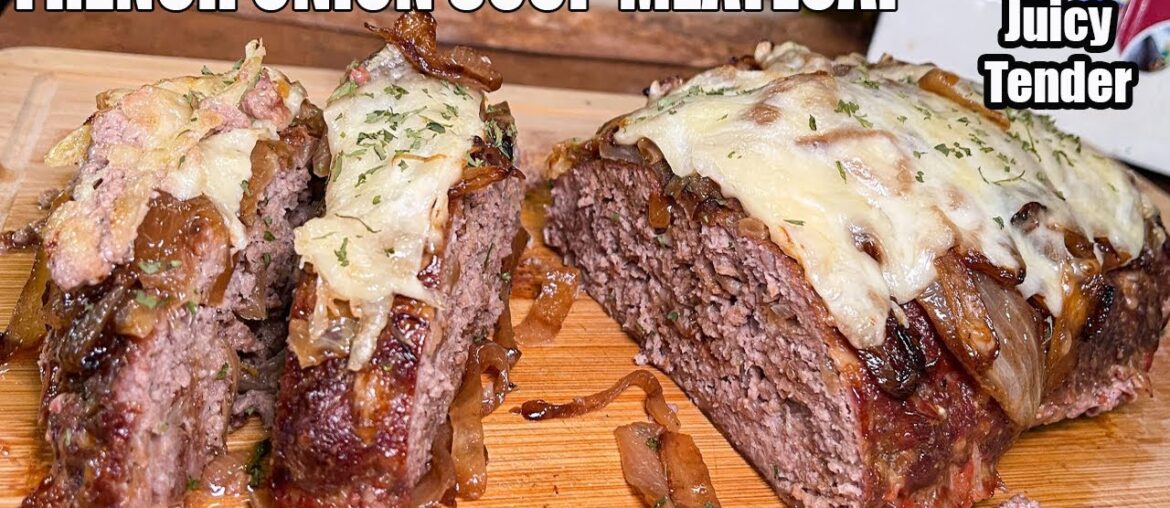 FRENCH ONION SOUP MEATLOAF The Best of Both Classics