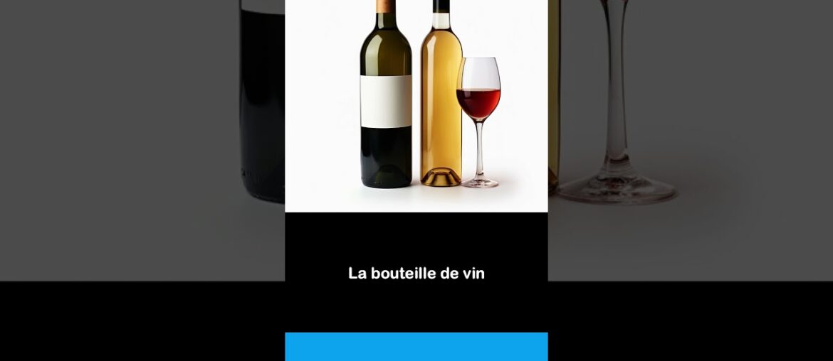 Say it in French I The wine bottle Say it in French I The wine bottle