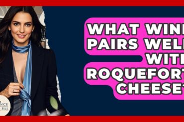 What Wine Pairs Well With Roquefort Cheese? - France Fact File