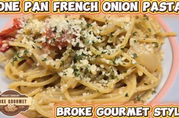 One Pan French Onion Pasta | Broke Gourmet Style