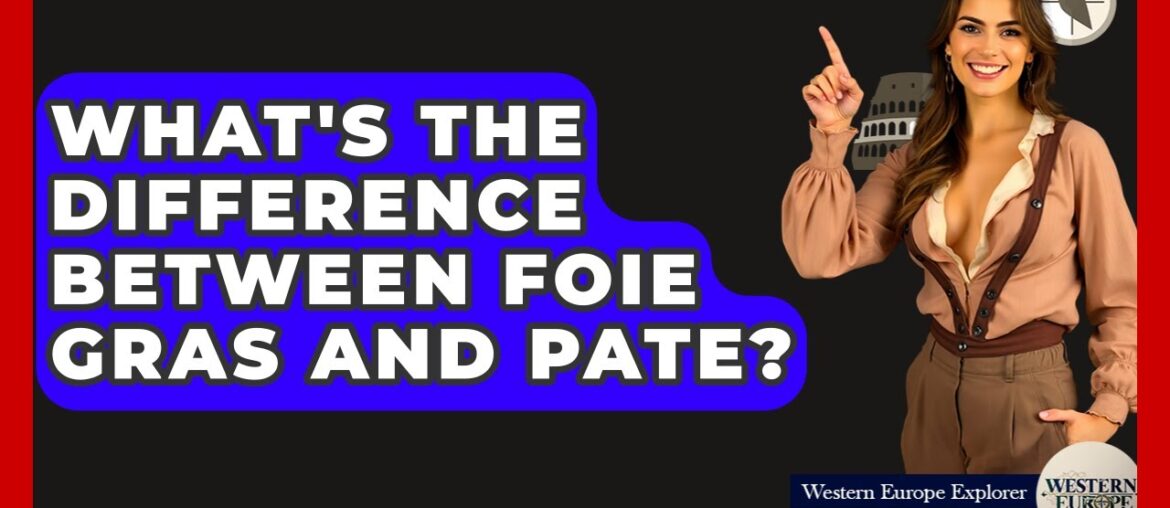 What's The Difference Between Foie Gras And Pate? - Western Europe Explorer