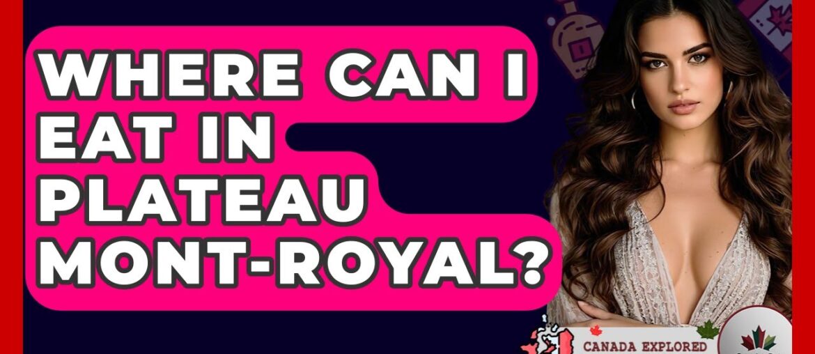 Where Can I Eat In Plateau Mont-Royal? - Canada Explored