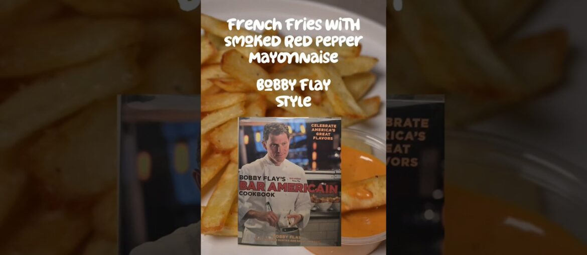 French Fries with Smoked Red Pepper Mayonnaise | Bobby Flay | Bar Americain #8kcooking