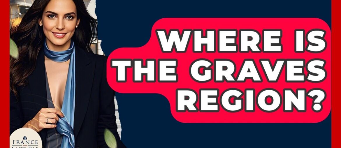 Where Is The Graves Region? - France Fact File