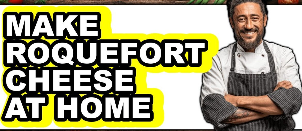 How to Make Roquefort Cheese at Home How to Make Roquefort Cheese at Home