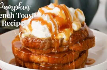 The Best Pumpkin French Toast Recipe | Amazing Fall Breakfast | Easy Pumpkin Recipe
