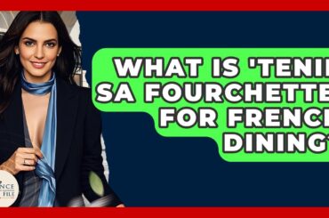 What Is 'Tenir Sa Fourchette' For French Dining? - France Fact File