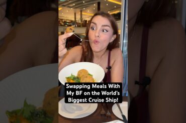 Swapping meals with my BF on the biggest cruise ship in the world! #foodie #cruiseship #eating #bf