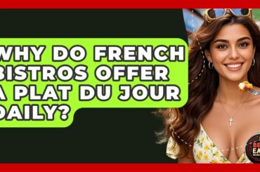 Why Do French Bistros Offer A Plat Du Jour Daily? - Best Eats Worldwide