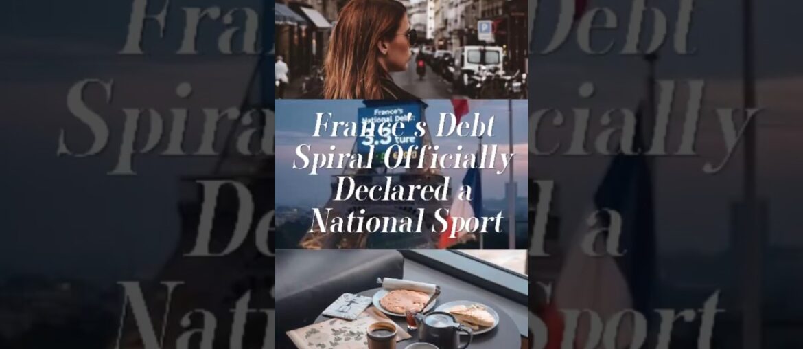 France’s Debt Spiral Officially Declared a National Sport France's Debt Spiral Officially Declared a National Sport