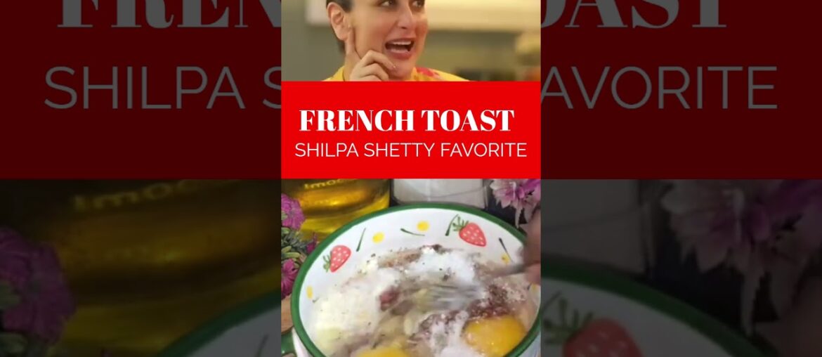 French Toast Recipe Shilpa Shetty Kundra's fav French toast #frenchtoast #kareenakapoorkhan #food