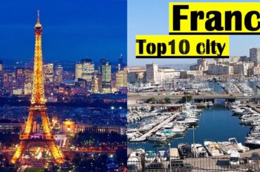 Top 10 cities of France , France travel guide, French cities to visit, France vacation, France city