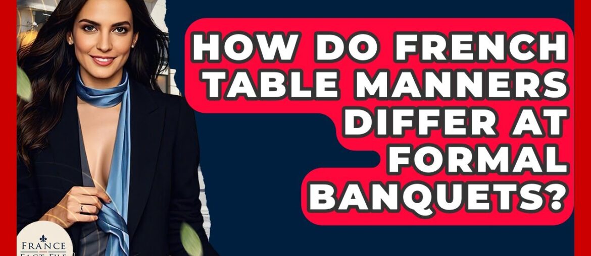 How Do French Table Manners Differ At Formal Banquets? – France Fact File How Do French Table Manners Differ At Formal Banquets? - France Fact File
