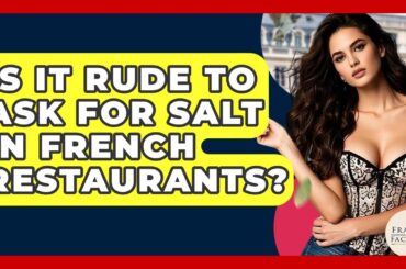 Is It Rude To Ask For Salt In French Restaurants? - France Fact File